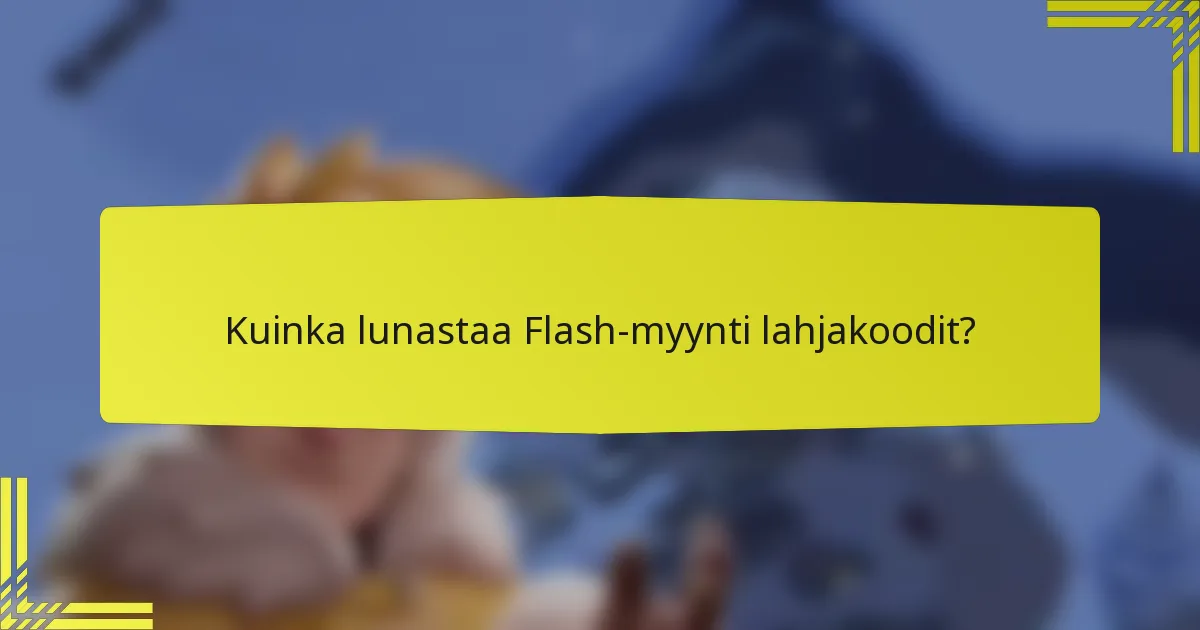 Kuinka lunastaa Flash-myynti lahjakoodit?