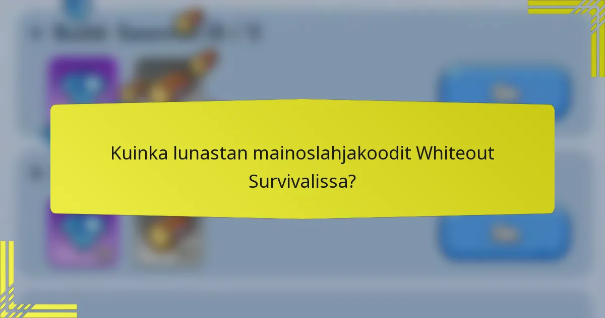 Kuinka lunastan mainoslahjakoodit Whiteout Survivalissa?