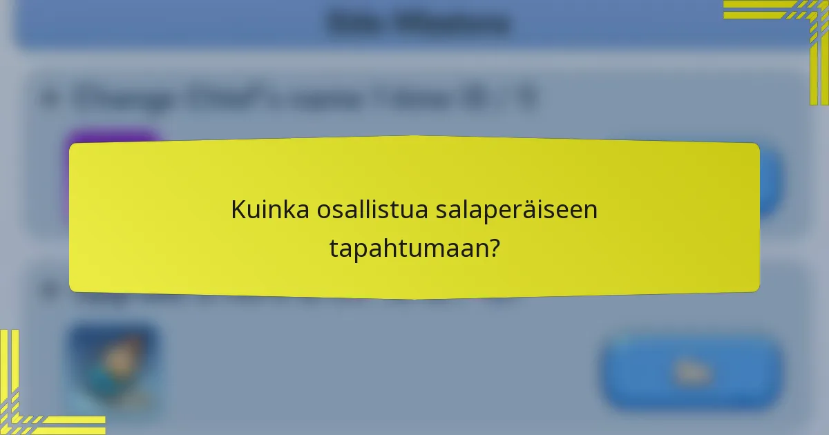 Kuinka osallistua salaperäiseen tapahtumaan?