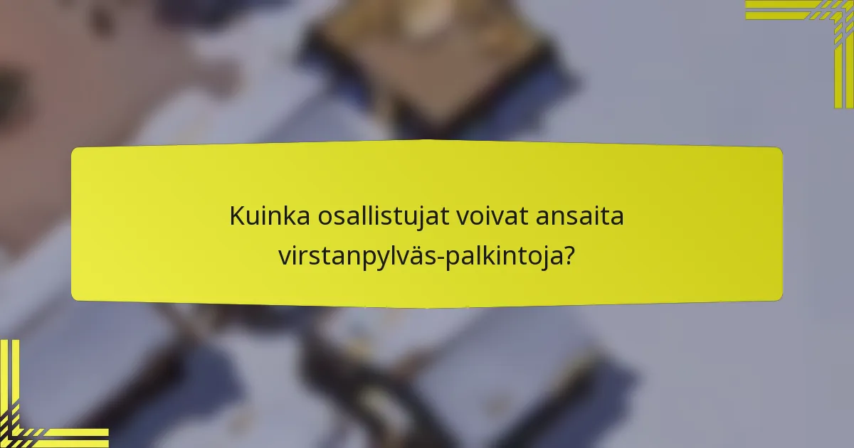 Kuinka osallistujat voivat ansaita virstanpylväs-palkintoja?