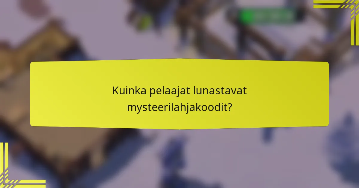 Kuinka pelaajat lunastavat mysteerilahjakoodit?