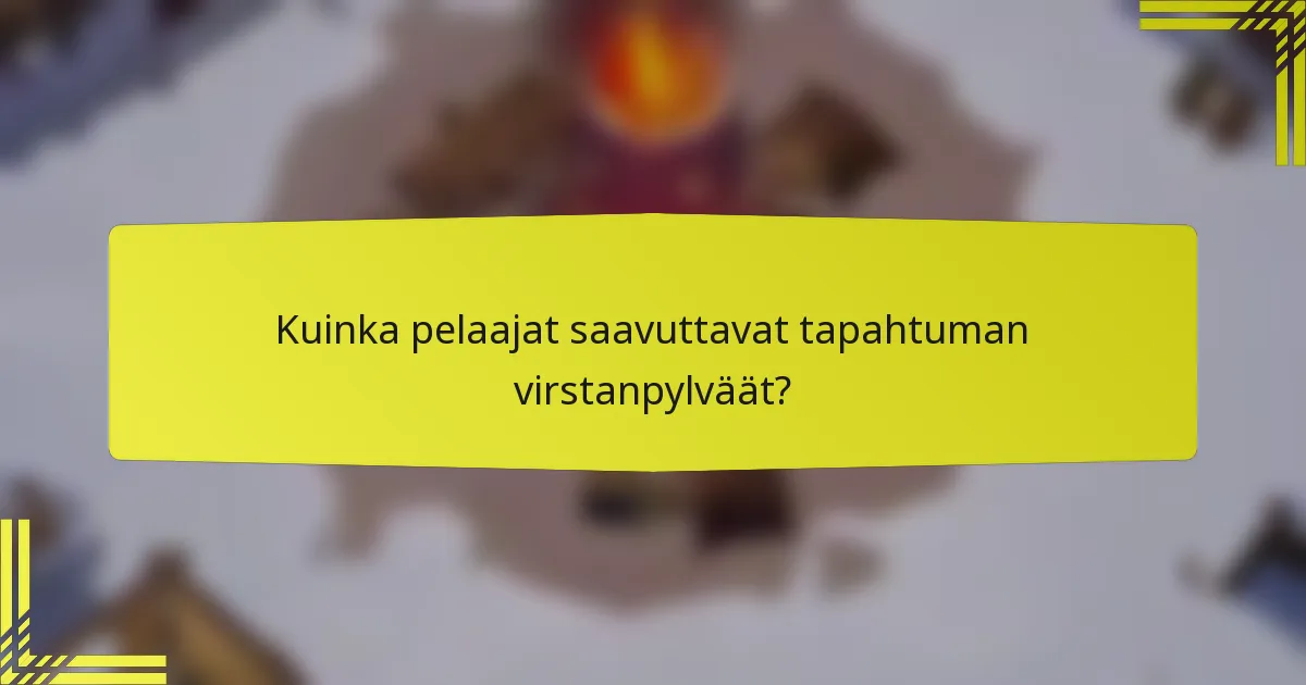 Kuinka pelaajat saavuttavat tapahtuman virstanpylväät?