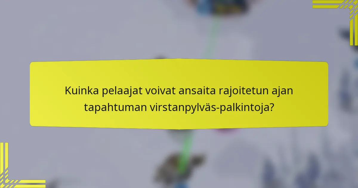 Kuinka pelaajat voivat ansaita rajoitetun ajan tapahtuman virstanpylväs-palkintoja?