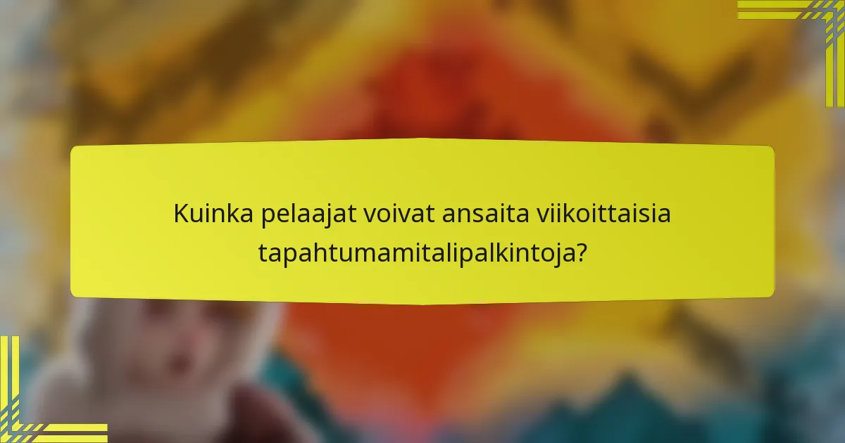 Kuinka pelaajat voivat ansaita viikoittaisia tapahtumamitalipalkintoja?