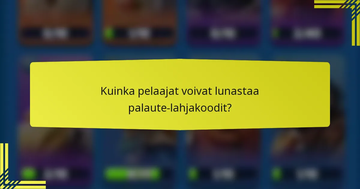 Kuinka pelaajat voivat lunastaa palaute-lahjakoodit?