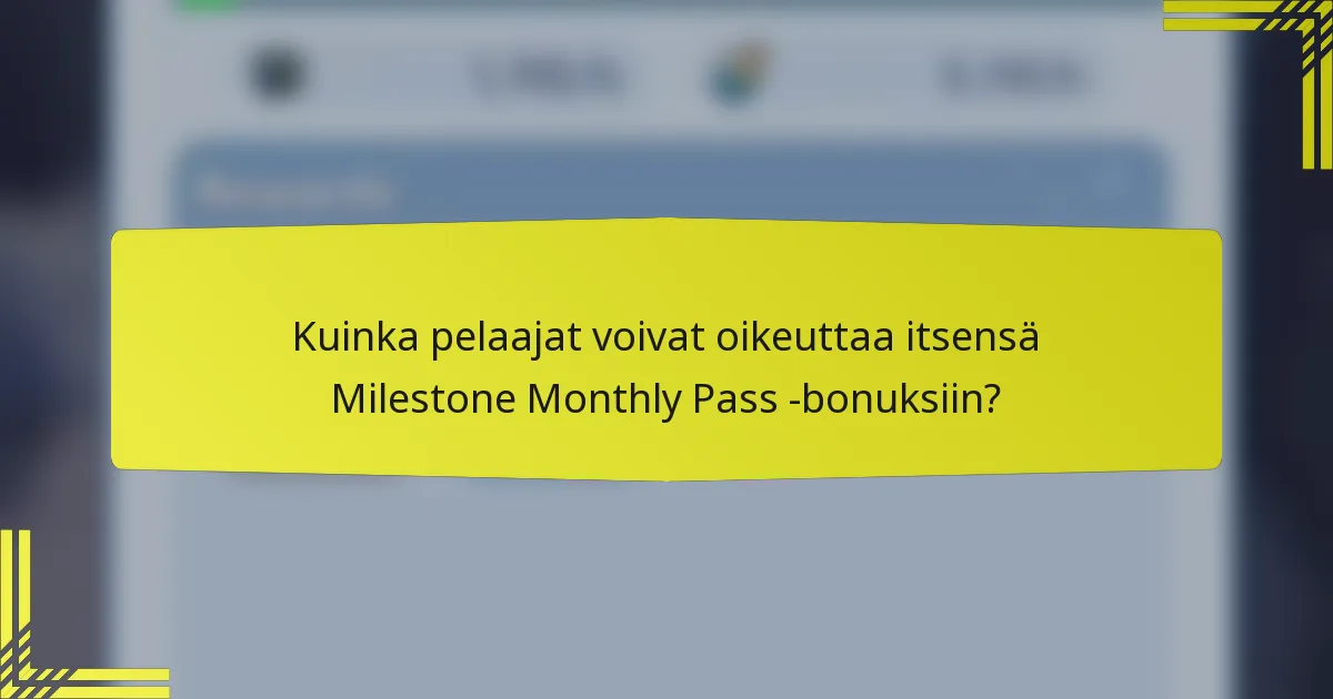 Kuinka pelaajat voivat oikeuttaa itsensä Milestone Monthly Pass -bonuksiin?