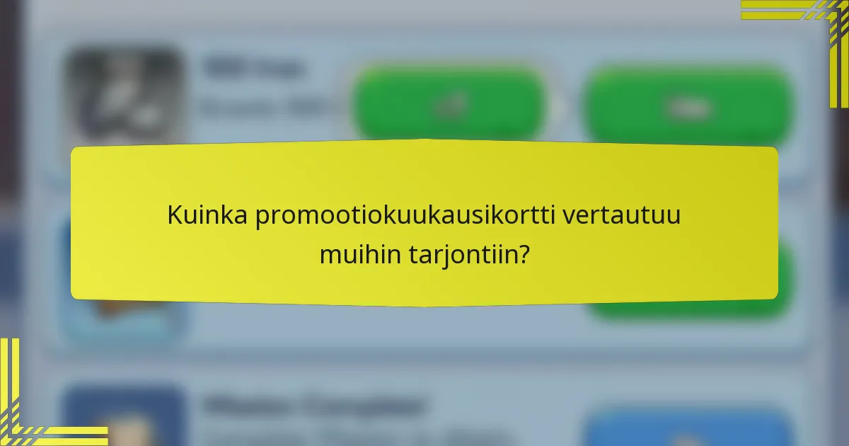 Kuinka promootiokuukausikortti vertautuu muihin tarjontiin?