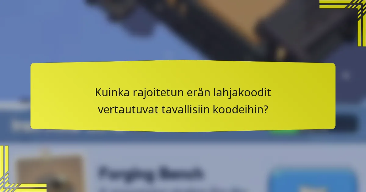 Kuinka rajoitetun erän lahjakoodit vertautuvat tavallisiin koodeihin?