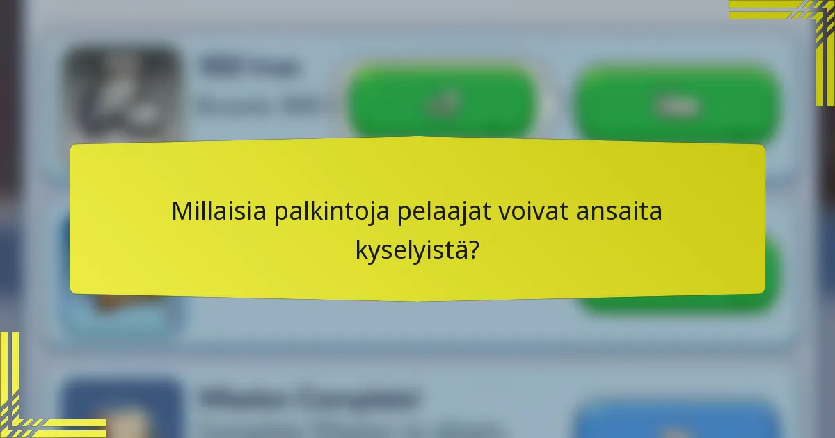 Millaisia palkintoja pelaajat voivat ansaita kyselyistä?