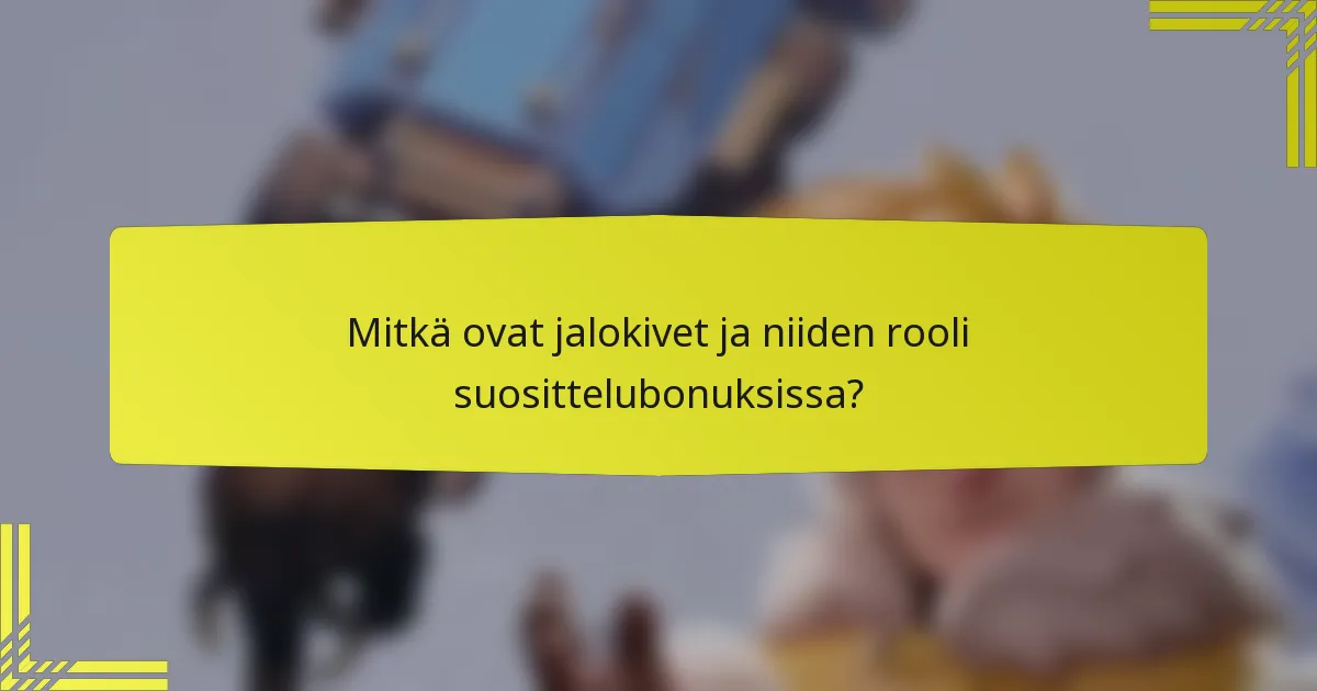 Mitkä ovat jalokivet ja niiden rooli suosittelubonuksissa?