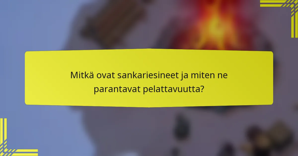 Mitkä ovat sankariesineet ja miten ne parantavat pelattavuutta?