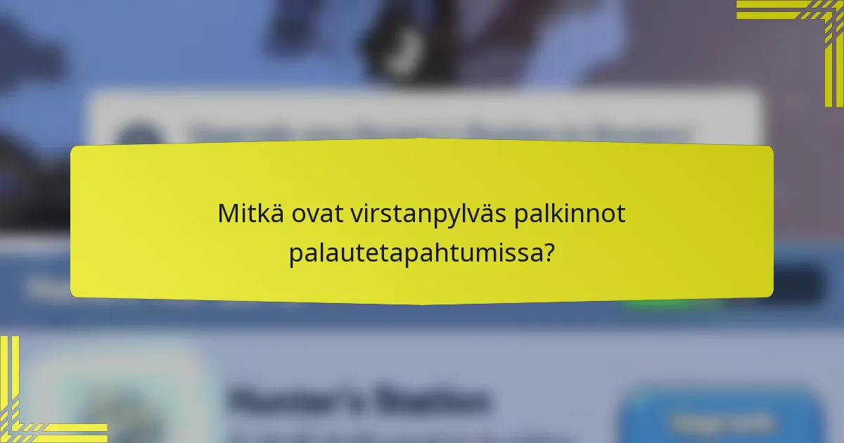 Mitkä ovat virstanpylväs palkinnot palautetapahtumissa?