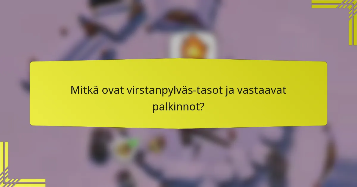 Mitkä ovat virstanpylväs-tasot ja vastaavat palkinnot?