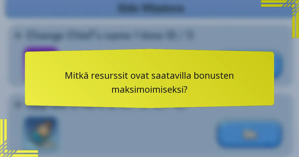 Mitkä resurssit ovat saatavilla bonusten maksimoimiseksi?
