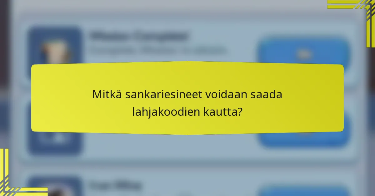 Mitkä sankariesineet voidaan saada lahjakoodien kautta?