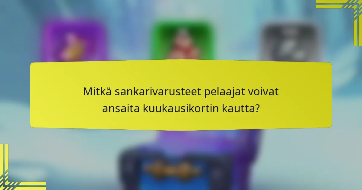 Mitkä sankarivarusteet pelaajat voivat ansaita kuukausikortin kautta?