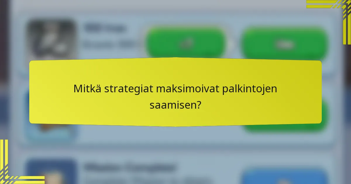 Mitkä strategiat maksimoivat palkintojen saamisen?