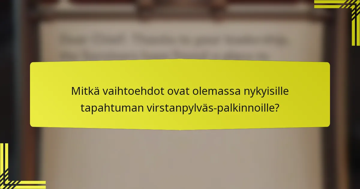 Mitkä vaihtoehdot ovat olemassa nykyisille tapahtuman virstanpylväs-palkinnoille?