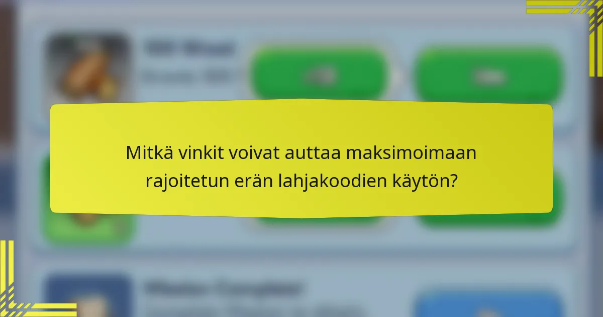 Mitkä vinkit voivat auttaa maksimoimaan rajoitetun erän lahjakoodien käytön?